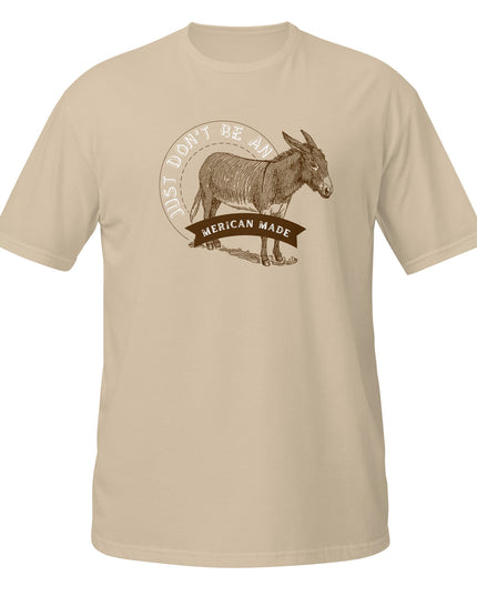 Don’t Be an Ass Tee | Funny Patriotic Graphic Shirt